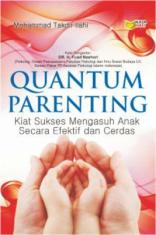 Quantum Parenting: Kiat Sukses Mengasuh Anak Secara Efektif dan Cerdas